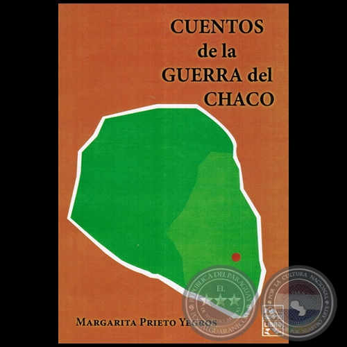 CUENTOS DE LA GUERRA DEL CHACO - Autora: MARGARITA PRIETO YEGROS - Año 2012
